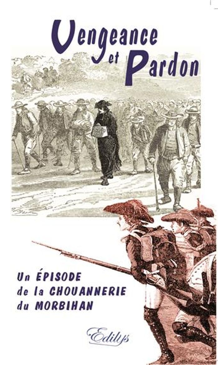 Couverture du livre « VENGEANCE ET PARDON, UN EPISODE DE LA CHOUANNERIE DU MORBIHAN » de Anonyme, librairie Les Contes Infusés à Corte