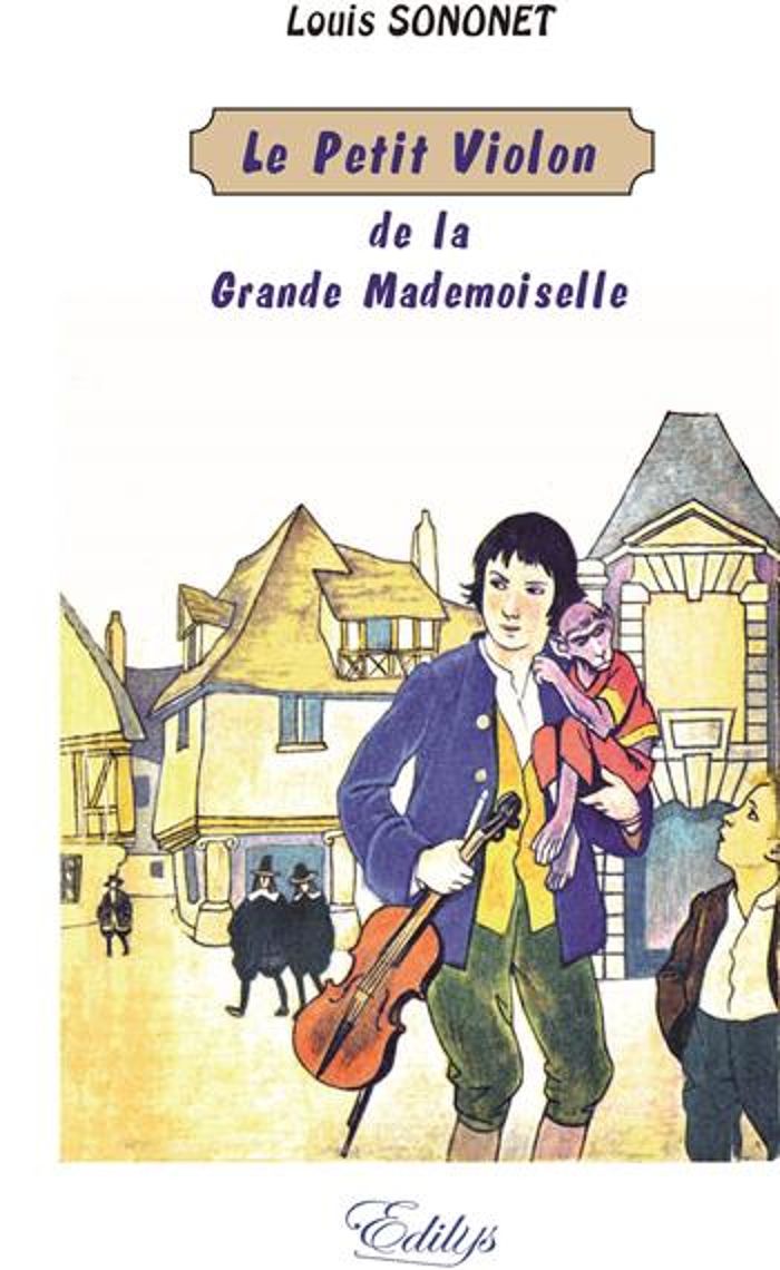 Couverture du livre « LE PETIT VIOLON DE LA GRANDE MADEMOISELLE » de Louis Sonolet, librairie Les Contes Infusés à Corte