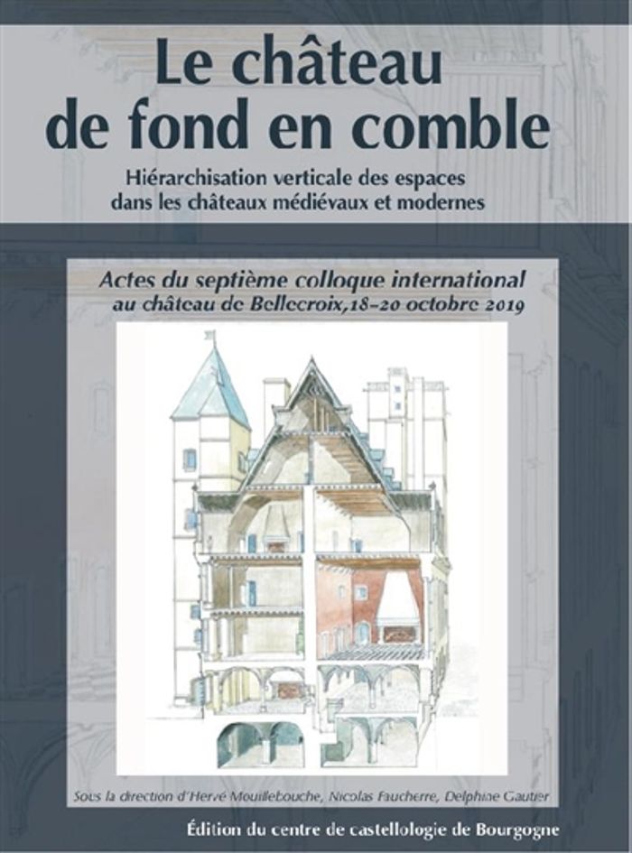 Couverture du livre « LE CHATEAU DE FOND EN COMBLE - HIERARCHISATION VERTICALE DES ESPACES DANS LES CHATEAUX MEDIEVAUX ET » de Mouillebouche, librairie Les Contes Infusés à Corte