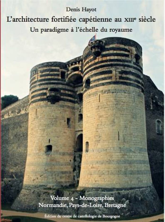 Couverture du livre « L'ARCHITECTURE FORTIFIEE CAPETIENNE AU XIIIE SIECLE VOL4 - NORMANDIE PAYS DE LOIRE BRETAGNE », librairie Les Contes Infusés à Corte
