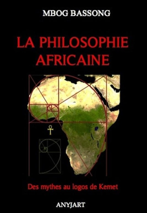 Couverture du livre « LA PHILOSOPHIE AFRICAINE : DES MYTHES AU LOGOS DE KEMET » de Mbog Bassong, librairie Les Contes Infusés à Corte