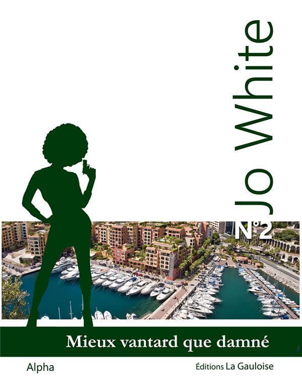 Couverture du livre « JO WHITE - T02 - JO WHITE 2 - MIEUX VANTARD QUE DAMNE », librairie Les Contes Infusés à Corte