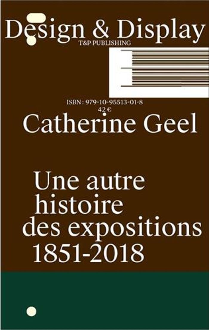 Couverture du livre « DESIGN & DISPLAY UNE AUTRE HISTOIRE DES EXPOSITIONS /FRANCAIS » de Catherine Geel, librairie Les Contes Infusés à Corte