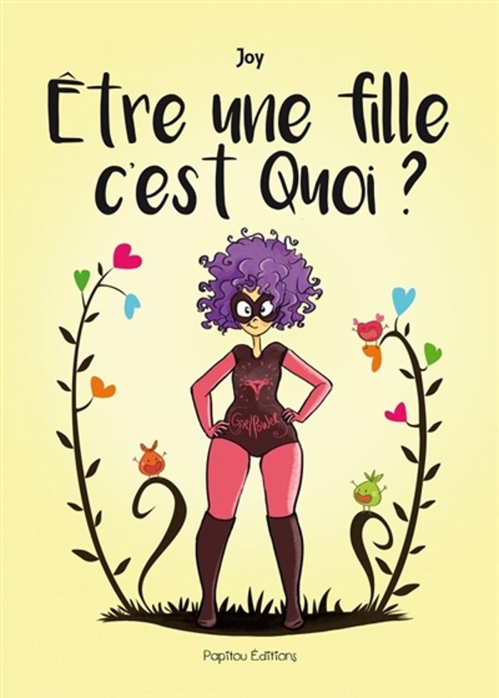 Couverture du livre « ETRE UNE FILLE C'EST QUOI ? » de Joy, librairie Les Contes Infusés à Corte