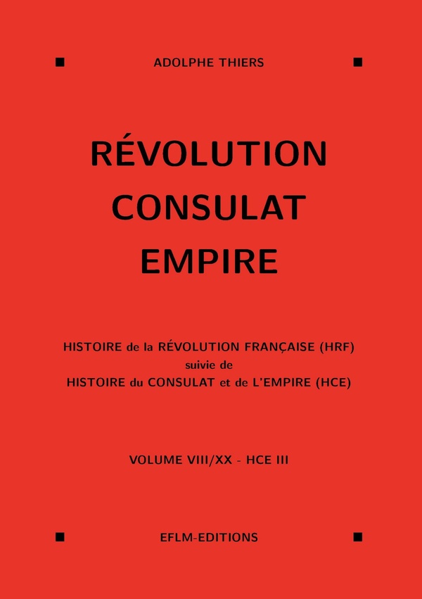 Couverture du livre « REVOLUTION, CONSULAT, EMPIRE, VOLUME 8 » de Adolphe Thiers, librairie Les Contes Infusés à Corte
