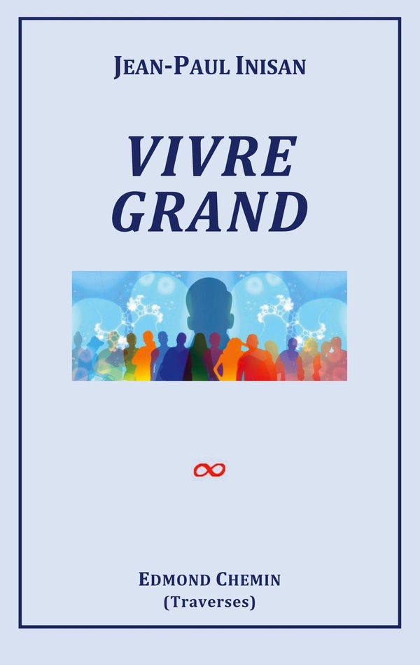 Couverture du livre « Vivre grand » de Jean-Paul Inisan, librairie Les Contes Infusés à Corte