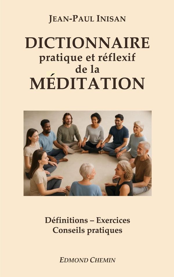 Couverture du livre « Dictionnaire pratique et réflexif de la méditation : définitions, exercices, conseils pratiques » de Jean-Paul Inisan, librairie Les Contes Infusés à Corte