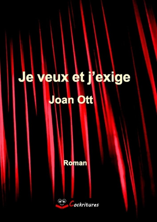 Couverture du livre « Je veux et j'exige : roman » de Joan Ott, librairie Les Contes Infusés à Corte