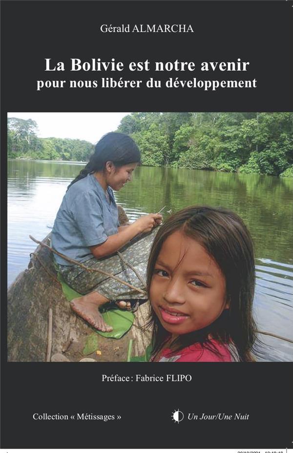 Couverture du livre « LA BOLIVIE EST NOTRE AVENIR - POUR NOUS LIBERER DU DEVELOPPEMENT » de Gerald Almarcha, librairie Les Contes Infusés à Corte