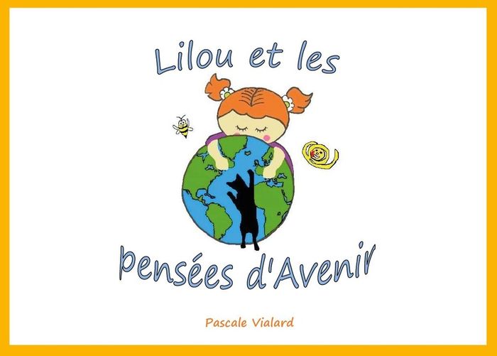 Couverture du livre « LILOU ET LES PENSEES D'AVENIR » de Pascale Vialard, librairie Les Contes Infusés à Corte
