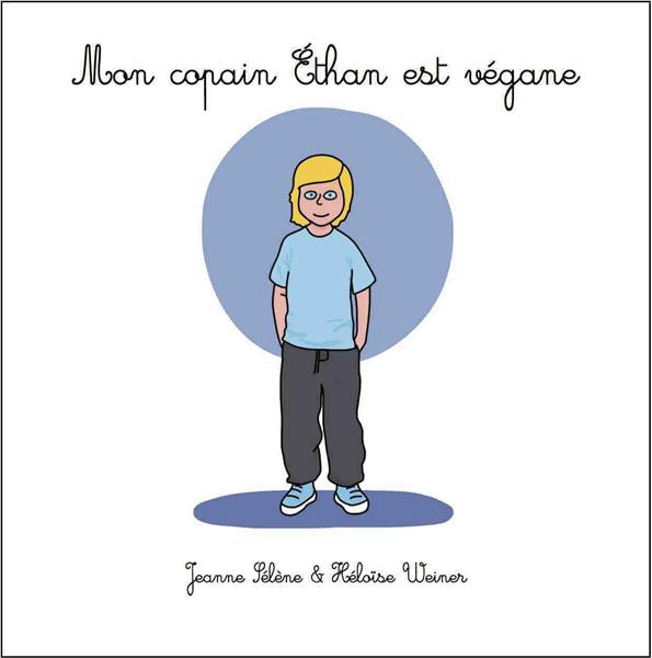 Couverture du livre « MON COPAIN ETHAN EST VEGANE », librairie Les Contes Infusés à Corte