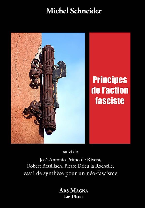 Couverture du livre « PRINCIPES DE LACTION FASCISTE » de Michel Schneider, librairie Les Contes Infusés à Corte