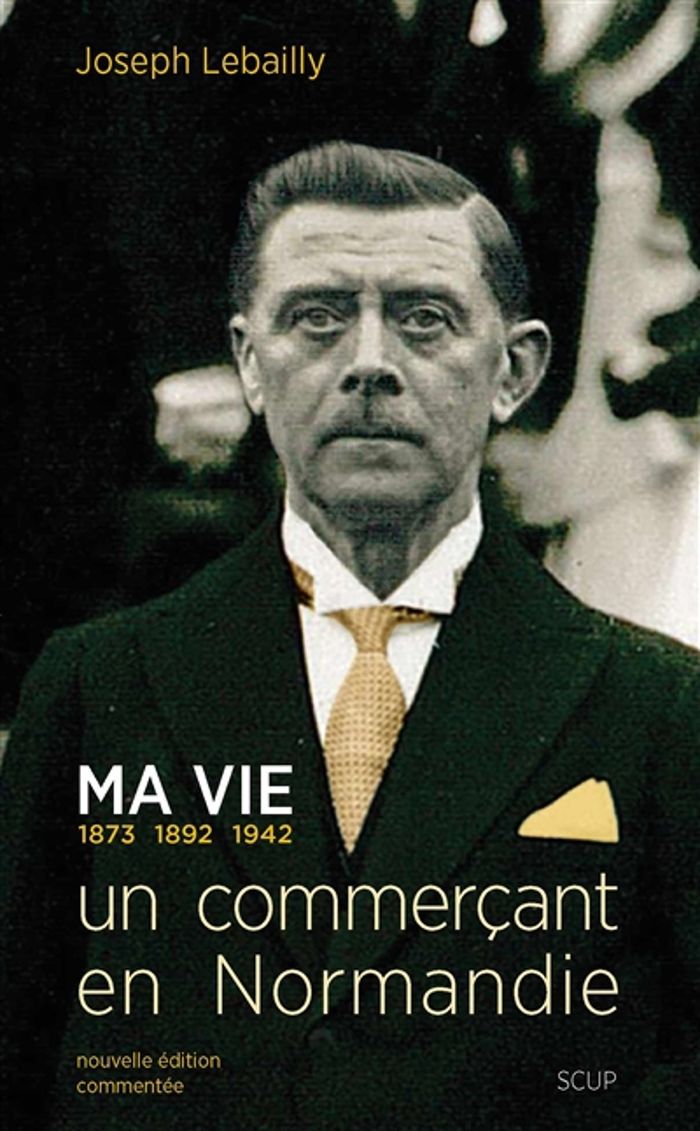 Couverture du livre « MA VIE - UN COMMERCANT EN NORMANDIE » de Joseph Lebailly, librairie Les Contes Infusés à Corte