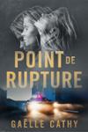 Couverture du livre « Point de rupture » de Gaëlle Cathy, librairie Les Contes Infusés à Corte