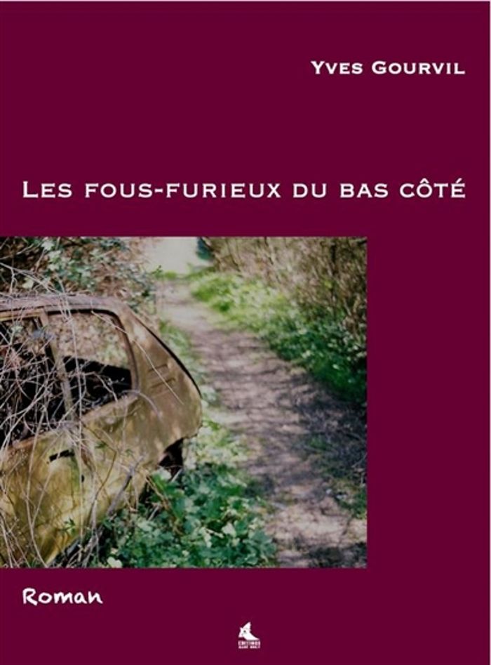 Couverture du livre « LES FOUS FURIEUX DU BAS COTE » de Yves Gourvil, librairie Les Contes Infusés à Corte