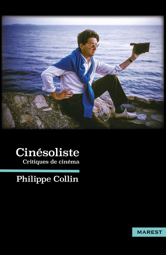 Couverture du livre « Cinésoliste : critiques de cinéma (1955-2008) » de Philippe Collin, librairie Les Contes Infusés à Corte