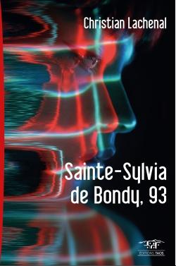 Couverture du livre « Sainte-Sylvia de Bondy, 93 » de Christian Lachenal, librairie Les Contes Infusés à Corte