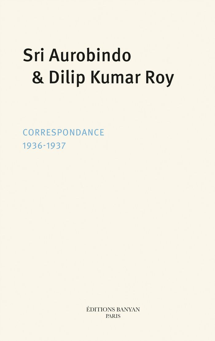 Couverture du livre « SRI AUROBINDO, DILIP KUMAR ROY - CORRESPONDANCE (1936-1937) », librairie Les Contes Infusés à Corte