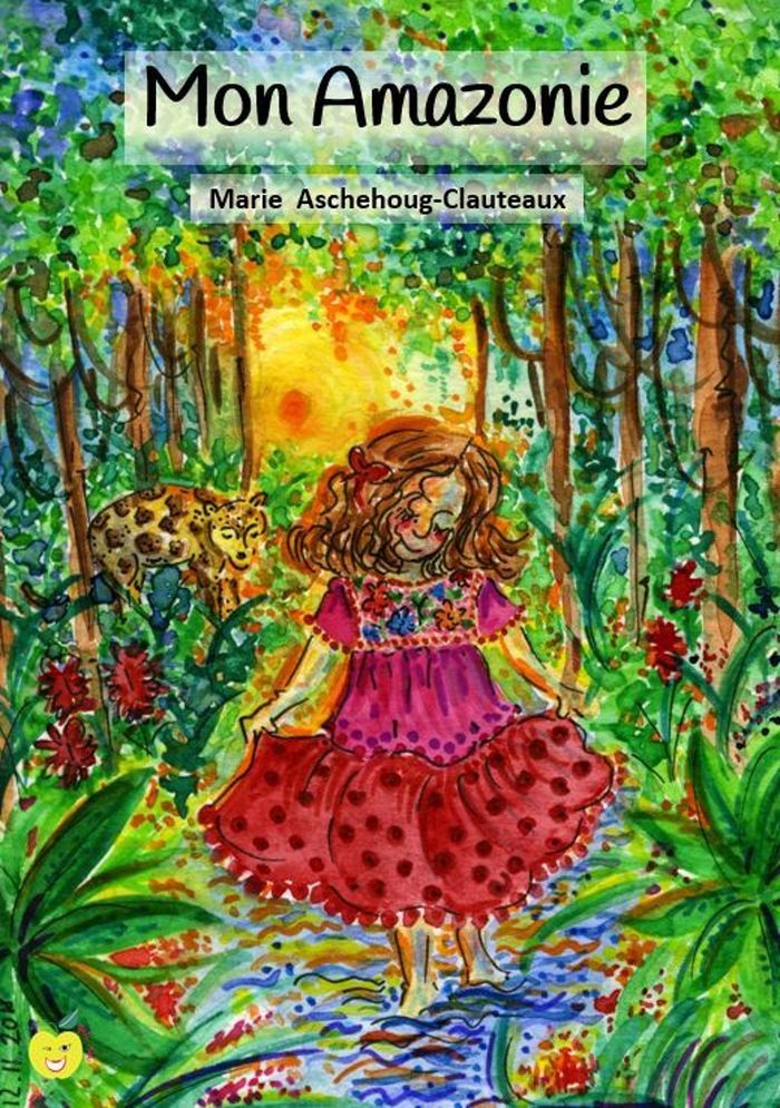 Couverture du livre « Mon Amazonie » de Marie Aschehoug-Clauteaux, librairie Les Contes Infusés à Corte