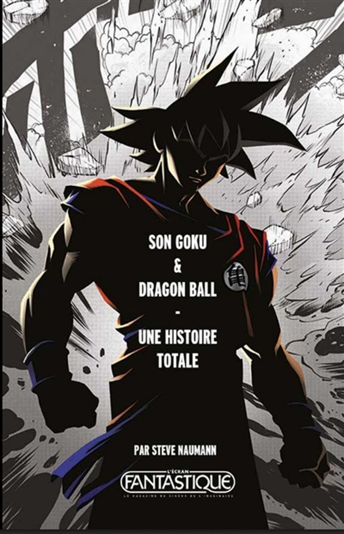 Couverture du livre « Son Goku & Dragon Ball : une histoire totale » de Steve Naumann, librairie Les Contes Infusés à Corte
