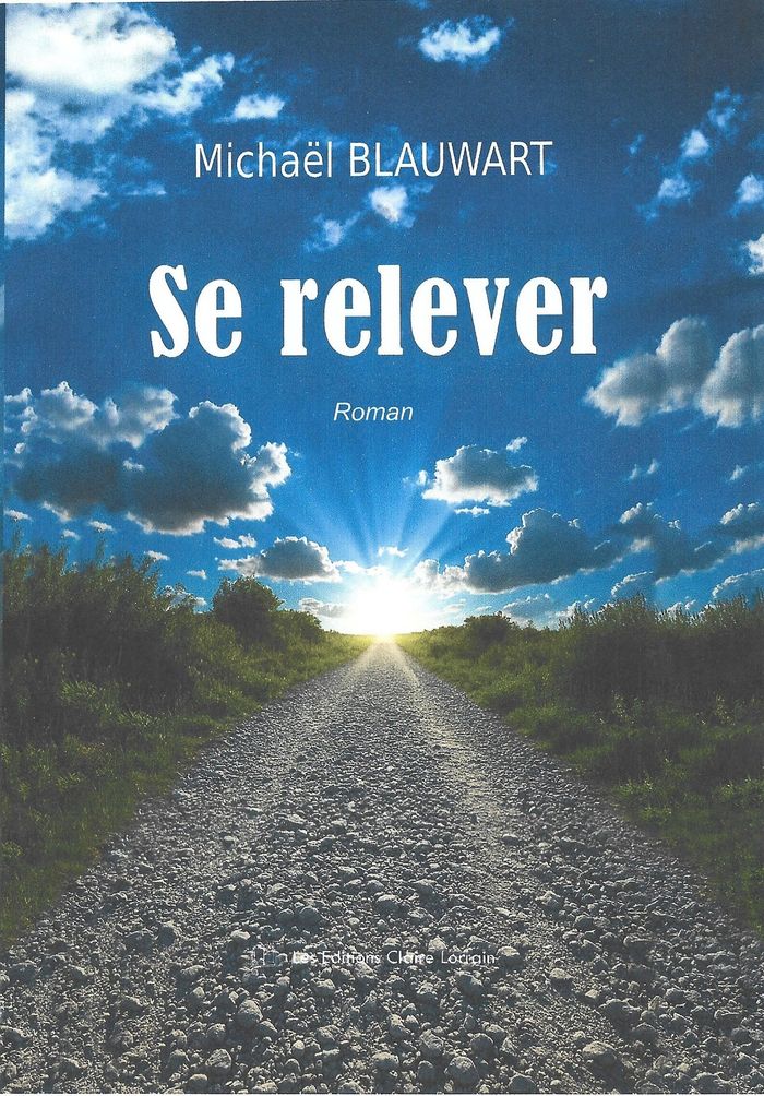 Couverture du livre « Se relever : roman » de Michaël Blauwart, librairie Les Contes Infusés à Corte