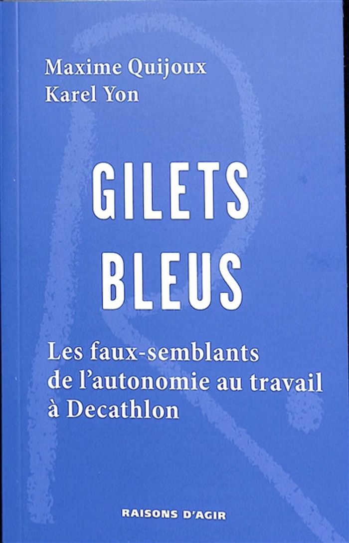 Couverture du livre « Gilets bleus : les faux-semblants de l'autonomie au travail à Decathlon », librairie Les Contes Infusés à Corte