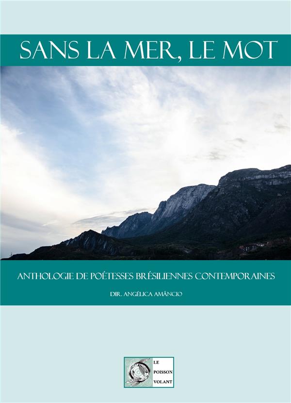 Couverture du livre « SANS LA MER, LE MOT - ANTHOLOGIE DE POETESSES BRESILIENNES CONTEMPORAINES » de Xxx, librairie Les Contes Infusés à Corte