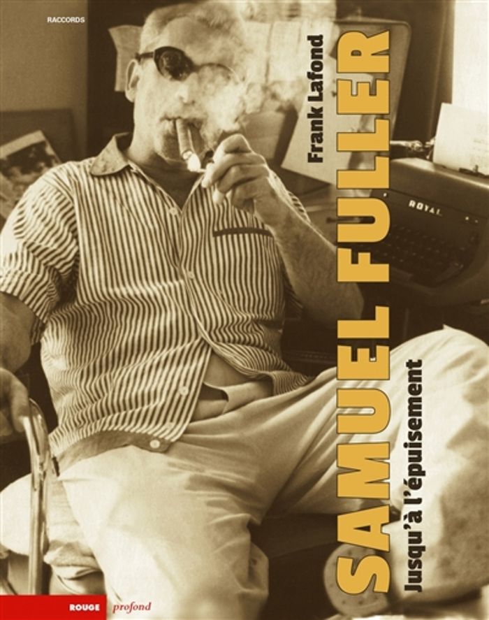 Couverture du livre « SAMUEL FULLER - JUSQU'A L'EPUISEMENT », librairie Les Contes Infusés à Corte