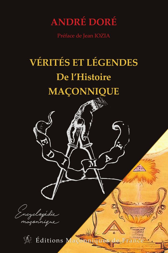 Couverture du livre « Vérités et légendes de l'histoire maçonnique » de André Doré, librairie Les Contes Infusés à Corte