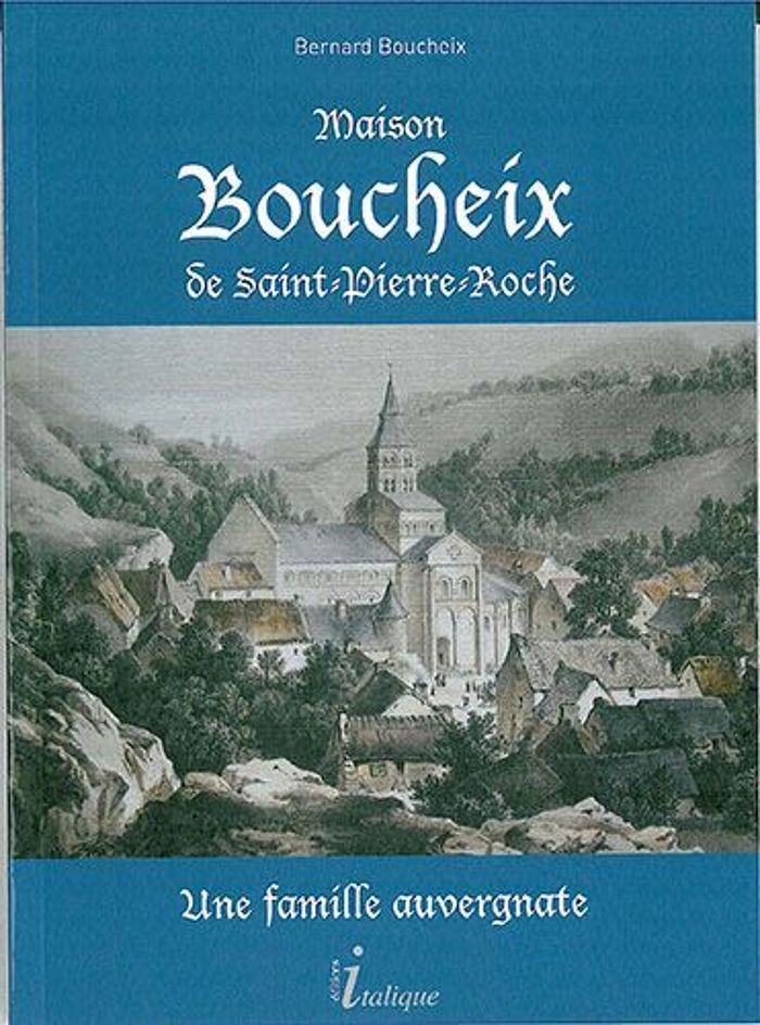 Couverture du livre « MAISON BOUCHEIX DE SAINT-PIERRE-ROCHE » de Bernard Boucheix, librairie Les Contes Infusés à Corte