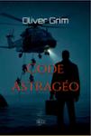 Couverture du livre « Code Astragéo » de Oliver Grim, librairie Les Contes Infusés à Corte