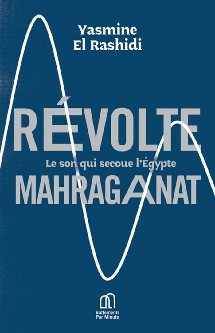 Couverture du livre « Révolte mahraganat : Le son qui secoue l'Égypte », librairie Les Contes Infusés à Corte
