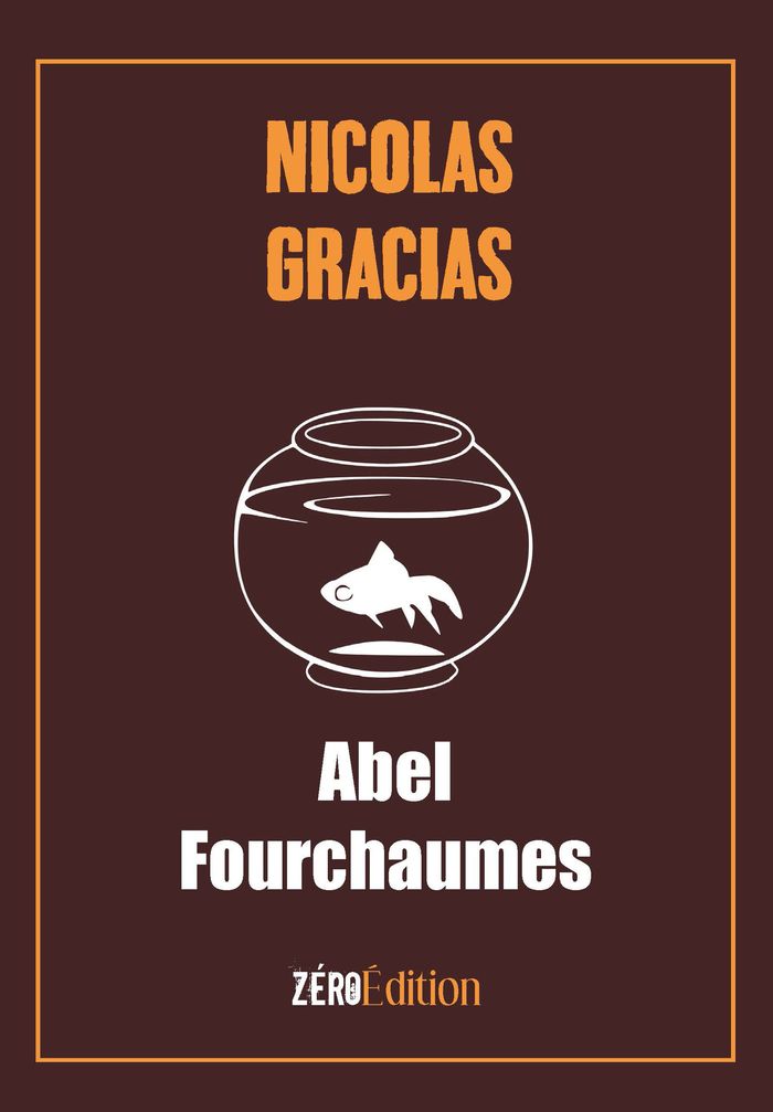 Couverture du livre « Abel Fourchaumes » de Nicolas Gracias, librairie Les Contes Infusés à Corte