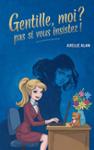 Couverture du livre « Gentille, moi? Pas si vous insistez! » de Axelle Alan, librairie Les Contes Infusés à Corte