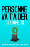 Couverture du livre « Personne va t'aider. Ce livre, si. : Confiance en soi. Juste toi. Pour de bon. » de Ozmovo, librairie Les Contes Infusés à Corte