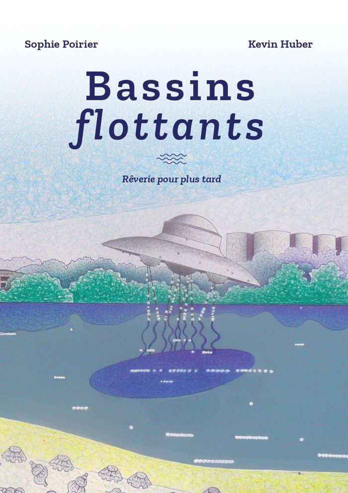 Couverture du livre « Bassins flottants : rêverie pour plus tard » de Sophie Poirier, librairie Les Contes Infusés à Corte