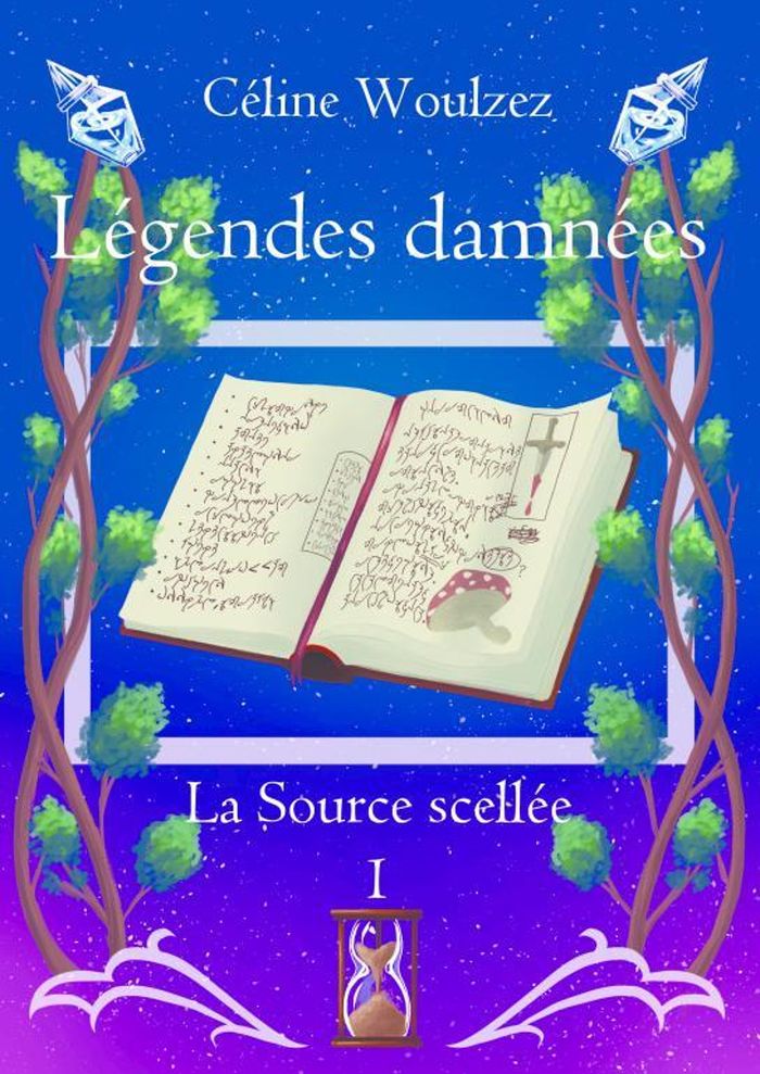Couverture du livre « Légendes damnées : La Source scellée 1 » de Céline Woulzez, librairie Les Contes Infusés à Corte