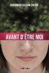Couverture du livre « Avant d'être moi » de Khourban Cassam Chenaï, librairie Les Contes Infusés à Corte