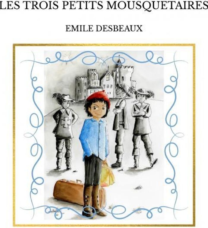 Couverture du livre « LES TROIS PETITS MOUSQUETAIRES » de Desbeaux Emile, librairie Les Contes Infusés à Corte