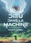 Couverture du livre « Dieu dans la machine » de Patrick Pauget, librairie Les Contes Infusés à Corte