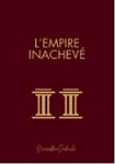 Couverture du livre « L empire inachevé : Je travaille sur un chef-d Suvre et je ne l ai pas encore tout à fait terminé » de Noureddine Dadouche, librairie Les Contes Infusés à Corte