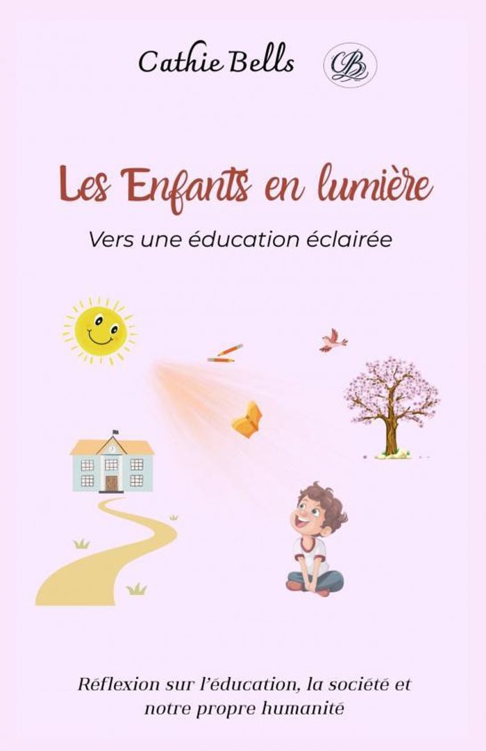 Couverture du livre « Les enfants en lumière : vers une éducation éclairée » de Cathie Bells, librairie Les Contes Infusés à Corte