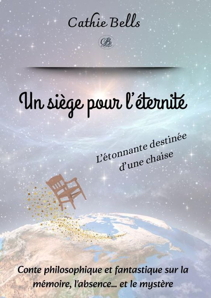 Couverture du livre « Un siège pour l'éternité : l'étonnante destinée d'une chaise » de Cathie Bells, librairie Les Contes Infusés à Corte