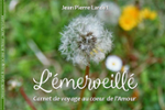 Couverture du livre « L'émerveillé : carnet de voyage au coeur de l'amour » de Jean-Pierre Lardet, librairie Les Contes Infusés à Corte