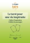 Couverture du livre « Le tarot pour une vie inspirante : Cultive l'inspiration Célèbre les passages » de Fabienne Larnicol, librairie Les Contes Infusés à Corte