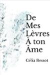Couverture du livre « De mes lèvres à ton âme » de Célia Bessot, librairie Les Contes Infusés à Corte