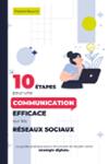 Couverture du livre « 10 étapes pour une communication efficace sur les réseaux sociaux : le guide pratique pour structurer et réussir votre stratégie digitale. » de Florent Bourrit, librairie Les Contes Infusés à Corte