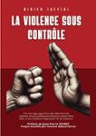 Couverture du livre « La violence sous contrôle » de Didier Jaffiol, librairie Les Contes Infusés à Corte