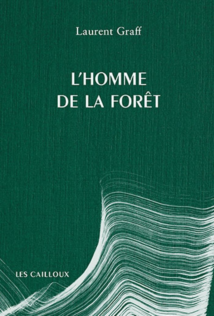 Couverture du livre « L'homme de la forêt » de Laurent Graff, librairie Les Contes Infusés à Corte