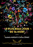 Couverture du livre « Le plus beau jour de ta mort » de Isabelle Marsay, librairie Les Contes Infusés à Corte